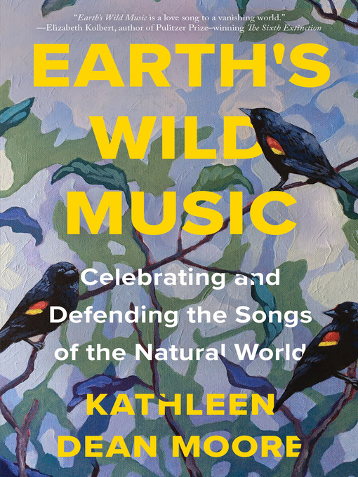 Title details for Earth's Wild Music by Kathleen Dean Moore - Available